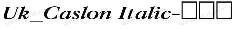 Uk_Caslon Italic字体转换 Uk_Caslon Italic字体转换